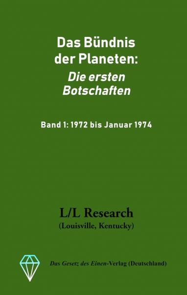 Das Bündnis der Planeten: Die ersten Botschaften, Band 1: 1972 bis Januar 1974